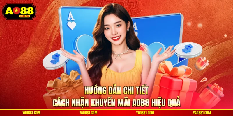 Hướng dẫn chi tiết cách nhận khuyến mãi AO88 hiệu quả