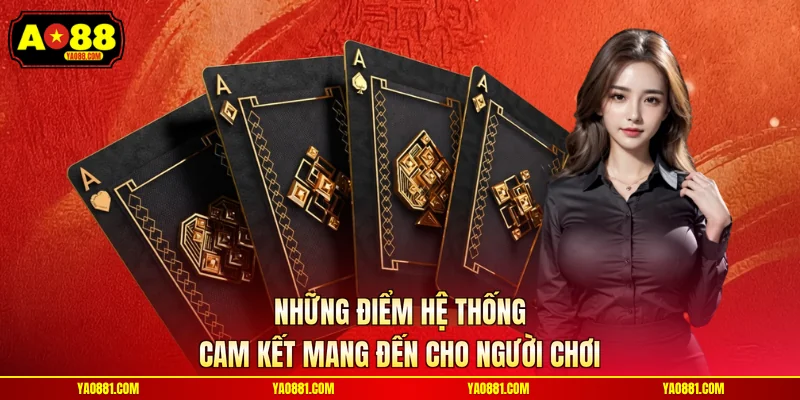 Những điểm hệ thống cam kết mang đến cho người chơi