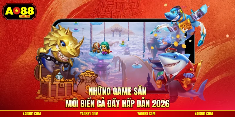 Những game săn mồi biển cả đầy hấp dẫn 2026