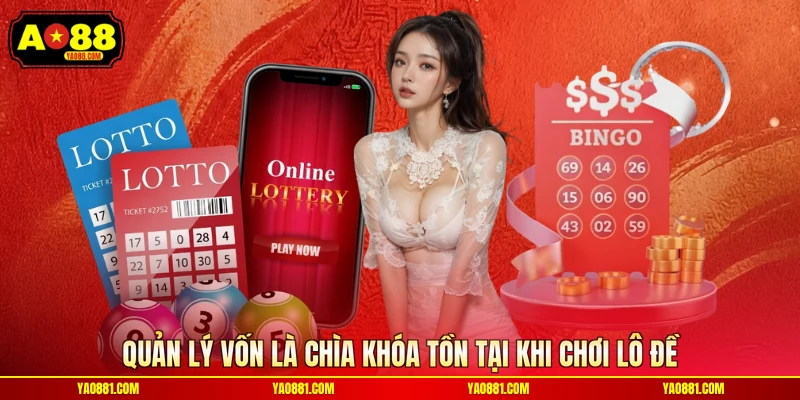 Quản lý vốn là chìa khóa tồn tại khi chơi lô đề